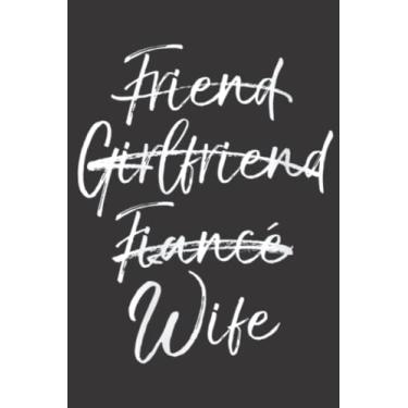 Imagem de Womens Cute Wedding Not Friend Girlfriend Fiance Marked Out Wife Graphic Saying: Daily Planner Notepad To Do Schedule, Medium 6x9 Inches, 100 Pages, Printed Cover