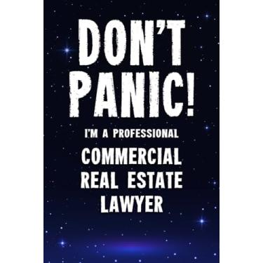 Imagem de Don't Panic! I'm A Professional Commercial Real Estate Lawyer: Customized 100 Page Lined Notebook Journal Gift For A Busy Commercial Real Estate Lawyer : Greeting Or Birthday Card Alternaive.