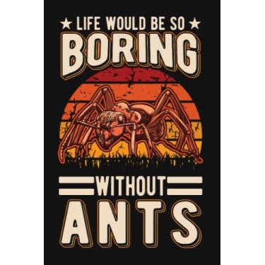 Imagem de Ameise Notizbuch: Life would be so boring without Ants Ameise / 6x9 Zoll / 120 karierte Seiten