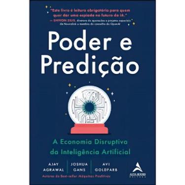 Imagem de Poder e Predição - A Economia Disruptiva da Inteligência Artificial - 