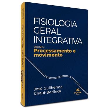 Imagem de Fisiologia Geral Integrativa Vol. 4: Processamento e Movimento
