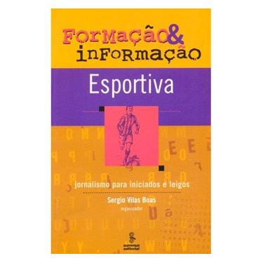 Imagem de Livro - Formação e Informação Esportiva: Jornalismo Para Iniciados e Leigos - Sergio Vilas Boas