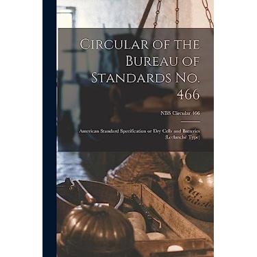 Imagem de Circular of the Bureau of Standards No. 466: American Standard Specification or Dry Cells and Batteries (Leclanché Type); NBS Circular 466
