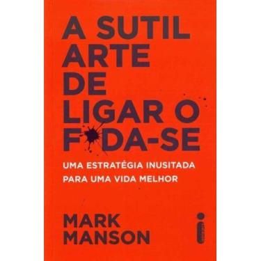 Imagem de Livro A Sutil Arte De Ligar O F*Da-Se Mark Manson