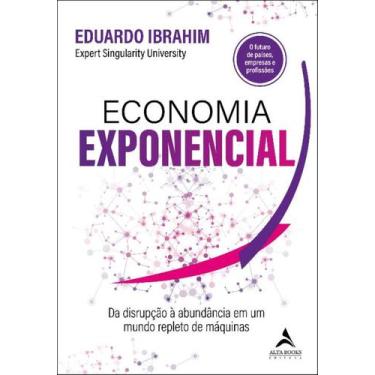 Imagem de Economia Exponencial - Da Disrupcao A Abundancia E - Alta Books