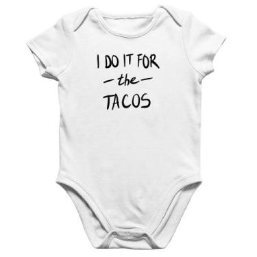 Imagem de Body Bebê Algodão I do it for the tacos - Foca na Moda, Branco, GG