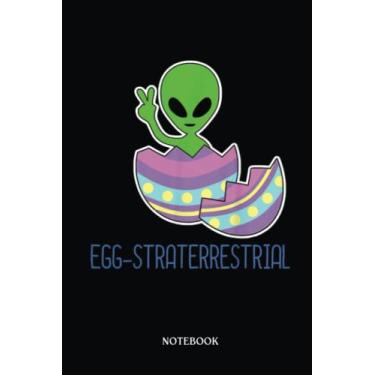 Imagem de Alien Notebook: Alien Easter Egg-Straterrestrial Funny Sci-Fi, Easter Day | Alien Journal, Lined Journal Ufo, Ufo Journal, Lined Journal Alien, Size 6 X 9", 120 Pages.