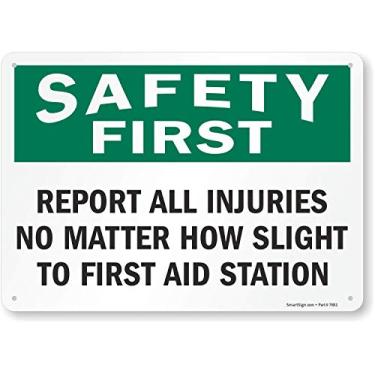 Imagem de SmartSign Placa "Safety First - Report All Injuries No Matter How Slight To First Aid Station" | Alumínio de 25,4 cm x 35,5 cm