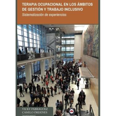 Imagem de Terapia Ocupacional en los ámbitos de gestión y trabajo inclusivo. Sistematización de experiencias -