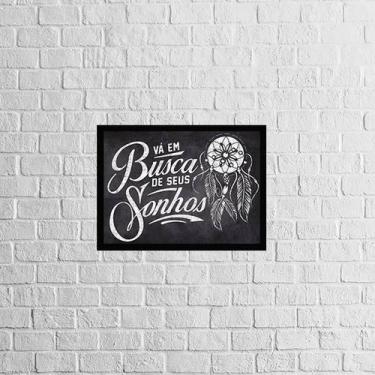 Imagem de Quadro Vá Em Busca Dos Seus Sonhos 24X18Cm - Quadros On-Line