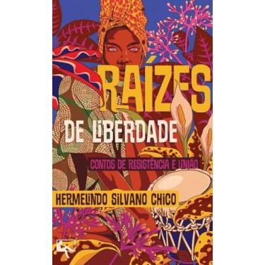 Imagem de Raízes De Liberdade - Contos De Resistência E União - ARTE E LETRA EDI