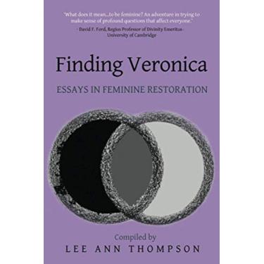 Imagem de Finding Veronica: Essays in Feminine Restoration