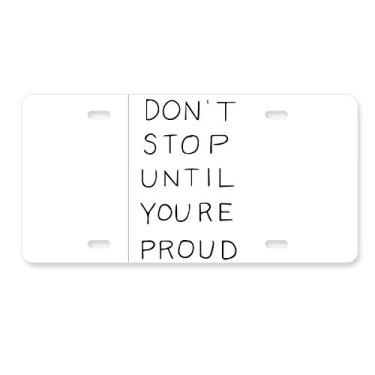 Imagem de DIYthinker Etiqueta de aço inoxidável para decoração de placa de licença Don't Stop Until You're Proud
