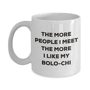 Imagem de Caneca The more people I meet the more I like my Bolo-chi - Caneca de café divertida - Presente fofo para amante de cães de Natal