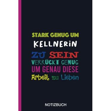 Imagem de Stark genug um Kellnerin zu sein Verrückt genug um genau diese Arbeit zu Lieben: A5 Notizbuch als Geschenk für eine Kellnerin - A5 /punktiert - | ... zum Geburtstag|Geburtstagsgeschenk Kollegin