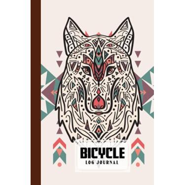 Imagem de Bicycle Log Journal: Wolf Cover Cycling Journal and Training Notebook, Log Rides and Routes and Trails | 120 Pages, Size 6" x 9" | by Rosita Brandt