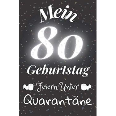Imagem de Mein 80 Geburtstag Feiern Unter Quarantäne: Geschenk Notizbuch A5 Liniert/Geburtstagsgeschenk Fur Freund oder Familie/Geschenkideen