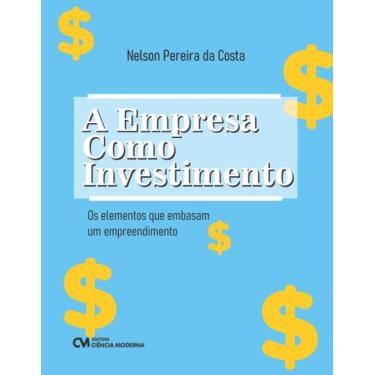 Imagem de A Empresa como Investimento: Os elementos que embasam um empreendiment