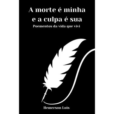 Imagem de A Morte É Minha E A Culpa É Sua
