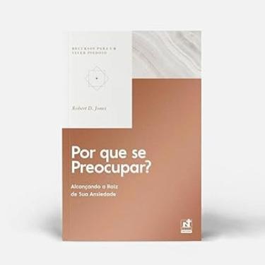 Imagem de Por Que se Preocupar? - Alcançando a Raiz de Sua Ansiedade