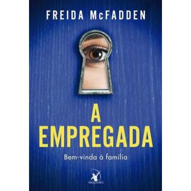 Imagem de Livro - A empregada (A empregada  Livro 1) - Editora Arqueiro