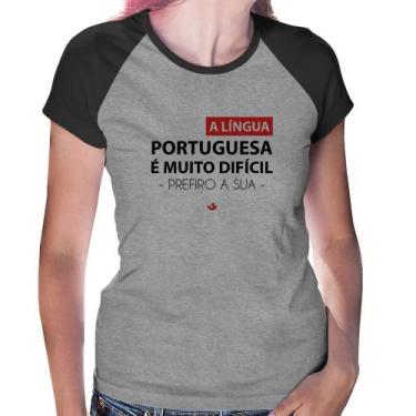 Imagem de Baby Look Raglan A língua portuguesa é muito difícil, prefiro a sua - 