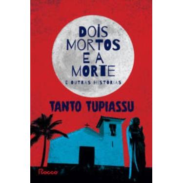 Imagem de Livro - Dois mortos e a morte e outras histórias - Rocco