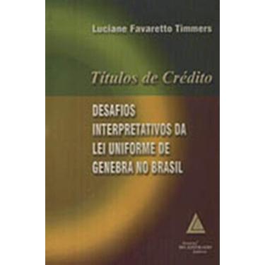 Imagem de Títulos de crédito: Desafios interpretativos da Lei Uniforme de Genebr