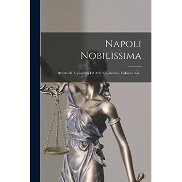 Imagem de Napoli Nobilissima: Rivista Di Topografia Ed Arte Napoletana, Volumes 4-6...