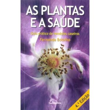 Imagem de As Plantas e a Saúde: Guia Prático de Remédios Caseiros (4.ª Ed.)