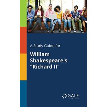 Imagem de A Study Guide for William Shakespeare's "Richard II" (Shakespeare for Students) (English Edition)