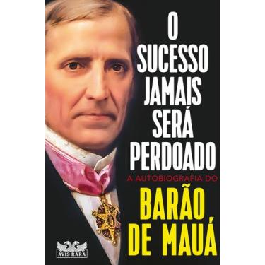 Imagem de Livro - O sucesso jamais será perdoado - A autobiografia do Barão de M