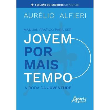Imagem de Manual Prático Para Ser Jovem Por Mais Tempo - a Roda Da Juventude