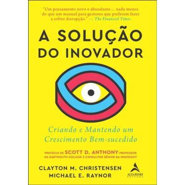 Imagem de A Solução Do Inovador - Criando E Mantendo Um Crescimento Bem-Sucedido