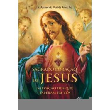 Imagem de Sagrado Coração De Jesus: Salvação Dos Que Esperam Em Vós - História e Novena
