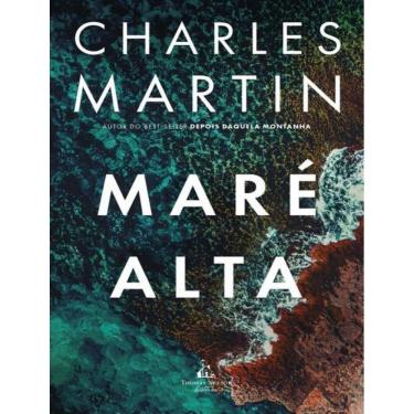 Imagem de Mare Alta – Uma Jornada De Acao, Redencao E Segredos Profundos, Do Mesmo Autor De "Depois Daquela Montanha"