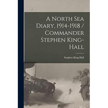 Imagem de A North Sea Diary, 1914-1918 / Commander Stephen King-Hall