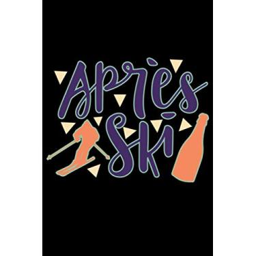 Imagem de Apres Ski : Lined Journal & Notebook: 6x9 inch Inspirational & Party Fun Journal for all Apres Ski Party fans.Winter, Snow & Ski Sport. Retro Skiing & ... pages, perfect to take down notes & have fun.