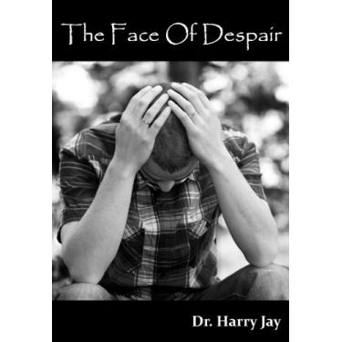 Imagem de The Face of Despair: The Dark Side of Humanity (Parenting and Families Book 1) (English Edition)