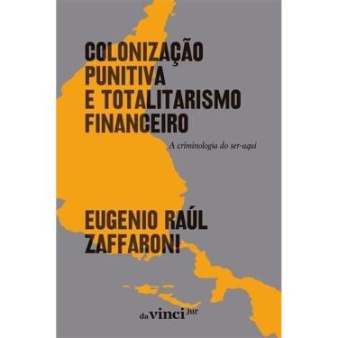 Imagem de Colonização Punitiva e Totalitarismo Financeiro - A Criminologia do Ser-Aqui - 02Ed/24