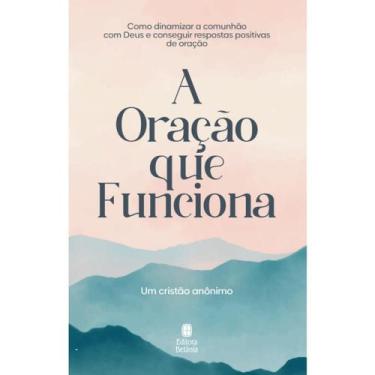 Imagem de Livro A Oração que Funciona  Anônimo  Capa Nova - Editora Betânia