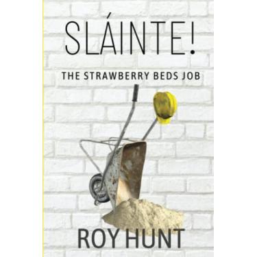 Imagem de Sláinte! The Strawberry Beds Job: Eight men, one hut and no money.