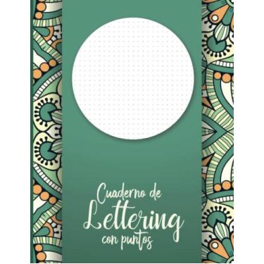 Imagem de Cuaderno De Lettering Con Puntos: Libreta punteada A4 para practicar lettering, dibujar y caligrafía creativa - Libro letras bonitas para aprender a ... - Cubierta con diseño de mandala de pátina.