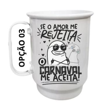 Imagem de Caneca Alumínio 500ml Se o amor me rejeita, o Carnaval me aceita! - LA