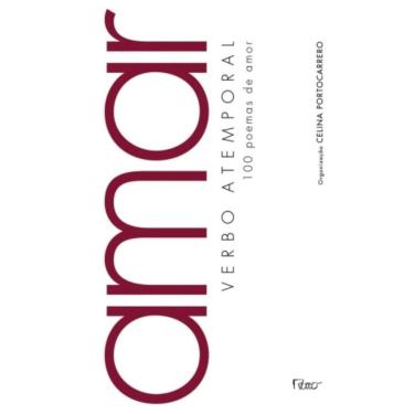 Imagem de Amar, Verbo Atemporal: 100 Poemas De Amor
