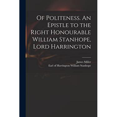 Imagem de Of Politeness. An Epistle to the Right Honourable William Stanhope, Lord Harrington