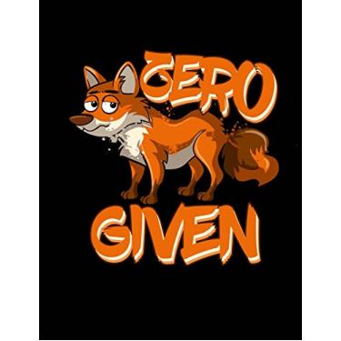 Imagem de Zero Fox Given Notebook - 5x5 Graph Paper: 200 Pages 8.5 x 11 Math Engineer School Teacher Student Funny Quote Pun Gag Gift