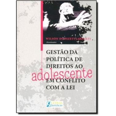 Imagem de Gestao Da Politica De Direitos Ao Adolescente Em Conflito Com A Lei