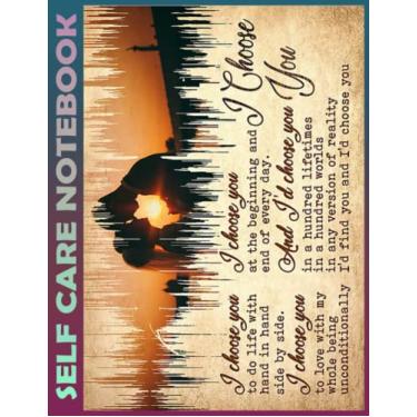 Imagem de Self Care Notebook: Love - I Choose You V5 My Self-Care, Nutrition, Fitness, Goal Planner for Productivity, Time Management and Focus - Task ... a Happier, Healthier & More Grateful Mindset