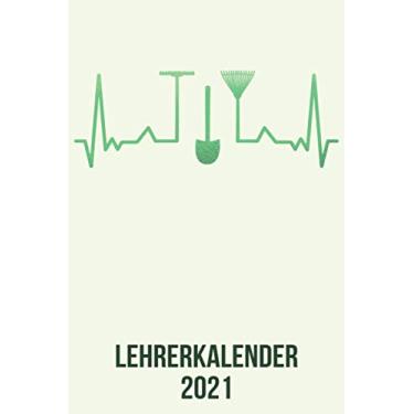 Imagem de Lehrerkalender 2021: Wochenplaner zum notieren, organisieren und planen DIN A5. Kalender/Terminkalender/Monats- / Tagesübersicht/Kontakt- / Geburtstags listen/Gärtner heartbeat herzschlag